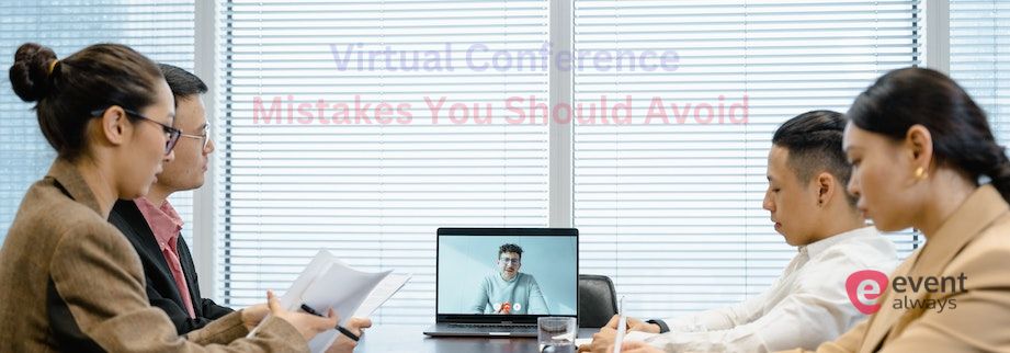 Virtual Conference Mistakes You Should Avoid in 2023
