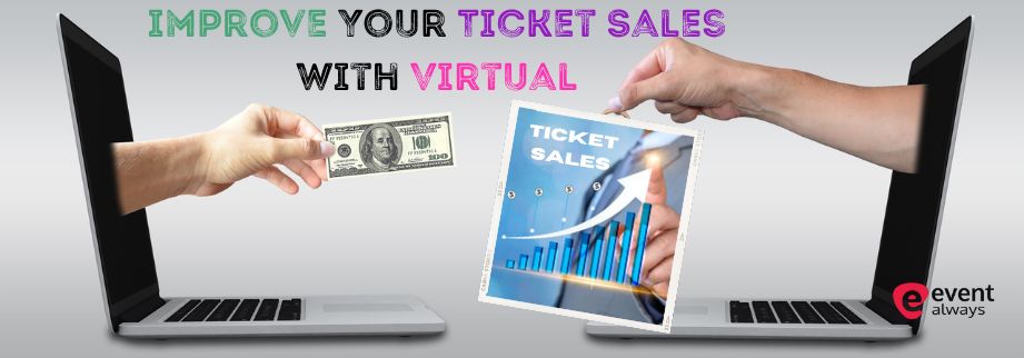 How to Improve Your Ticket Sales with a Virtual Event