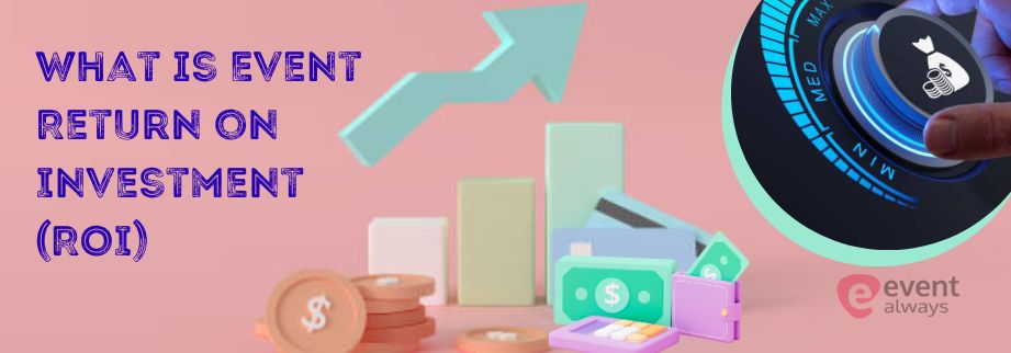 What is Event Return on Investment (ROI)