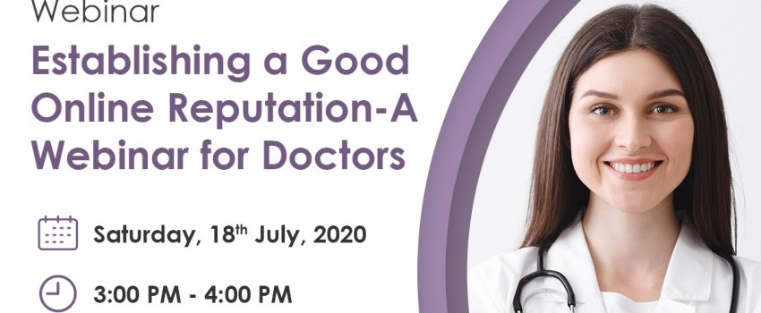 Establishing a Good Online Reputation - A Webinar for Doctors