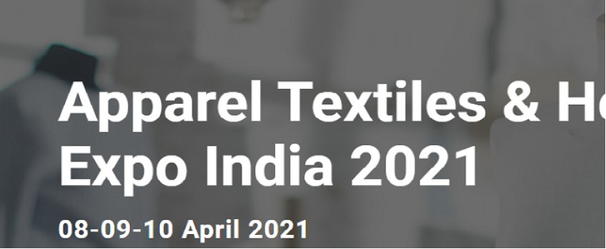 Apparel Textiles & Home Supplies Expo India 2021