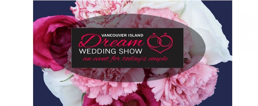 Dream Wedding Show - Nanaimo