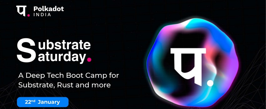 Substrate Saturday by Polkadot India - Bootcamp 2