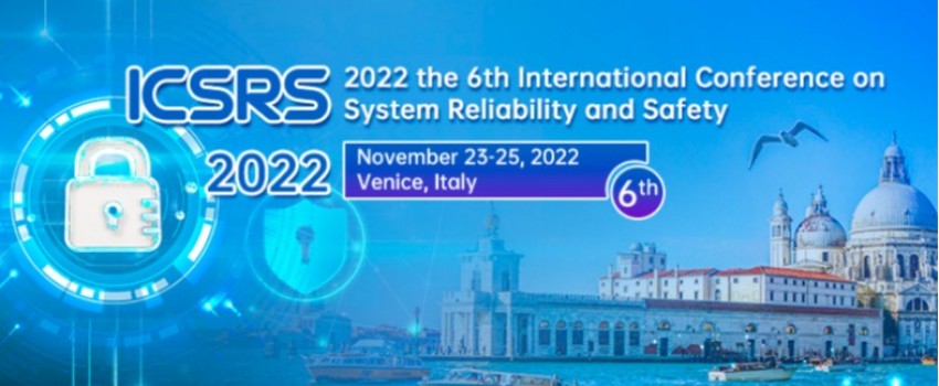 2022 the 6th International Conference on System Reliability and Safety (ICSRS 2022)