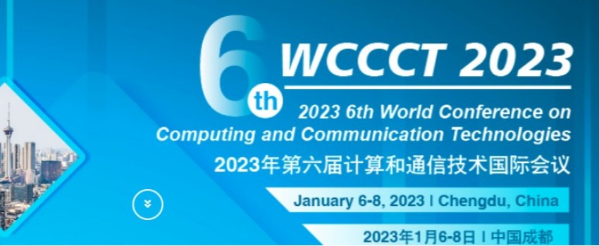 2023 the 6th World Conference on Computing and Communication Technologies (WCCCT 2023)