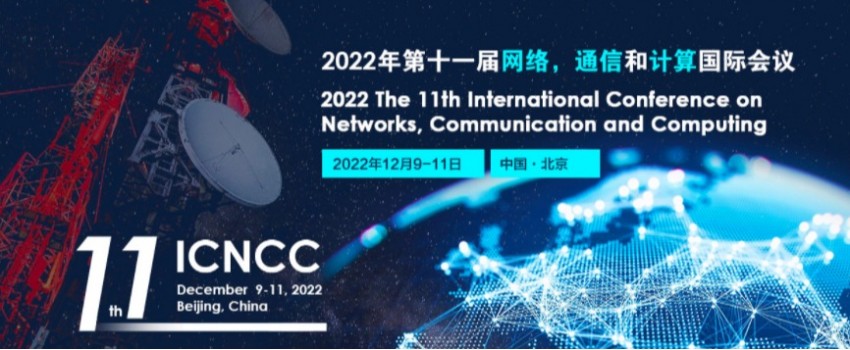 2022 The 11th International Conference on Networks, Communication and Computing (ICNCC 2022)