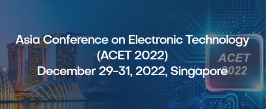 Asia Conference on Electronic Technology (ACET 2022)
