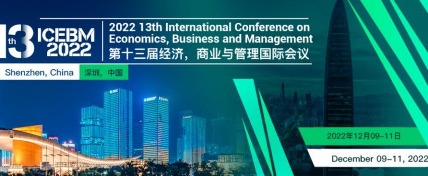 2022 13th International Conference on Economics, Business and Management (ICEBM 2022)