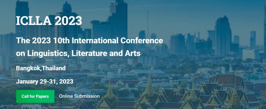 The 2023 10th International Conference on Linguistics, Literature and Arts (ICLLA 2023)