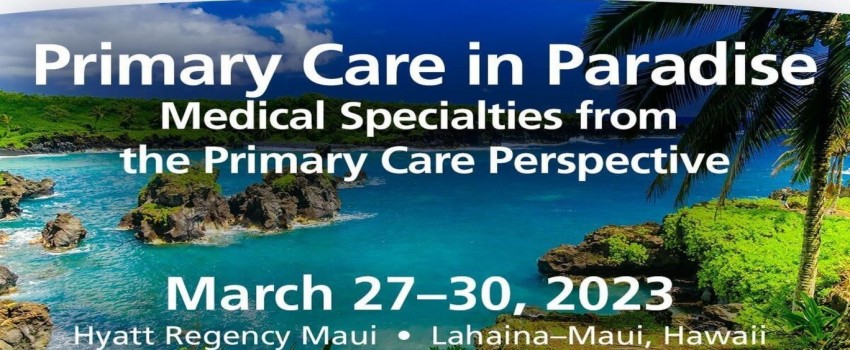 Scripps 2023 Primary Care in Paradise CME Conference - Maui, Hawaii