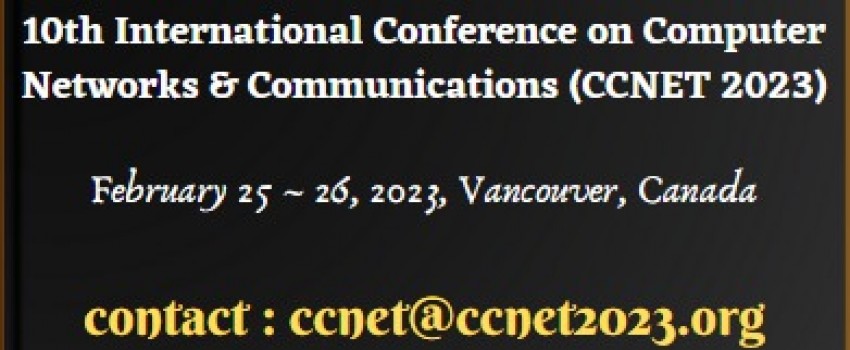 10th International Conference on Computer Networks & Communications (CCNET 2023)