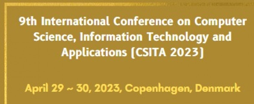 9th International Conference on Computer Science, Information Technology and Applications (CSITA 2023)