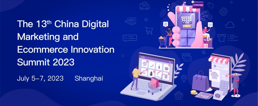 The 13th China Digital Marketing And Ecommerce Innovation Summit 2023