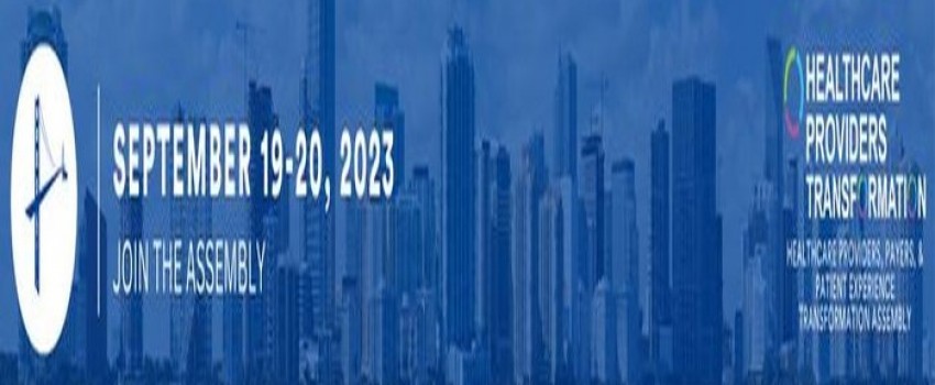 Healthcare Providers, Payers, and Patient Experience Transformation Assembly - September 2023