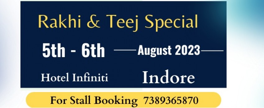 KAAYA EXHIBITION- Rakhi & Teej Special 5-6 August 2023 @Hotel Infiniti Indore