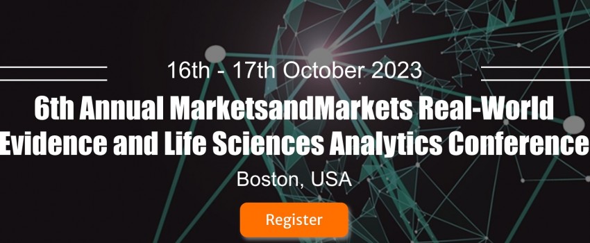 6th Annual MarketsandMarkets Real-World Evidence and Life Sciences Analytics Conference