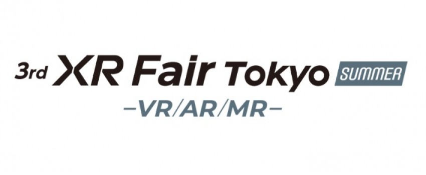 XR Fair Tokyo -VR/AR/MR - (Summer)