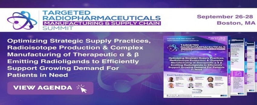 Targeted Radiopharmaceuticals Manufacturing and Supply Chain Summit