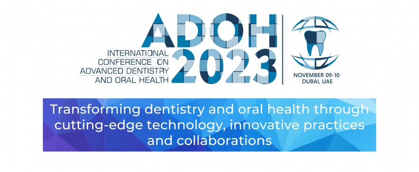 9th International Conference on Advanced Dentistry and Oral Health (ADOH 2023)