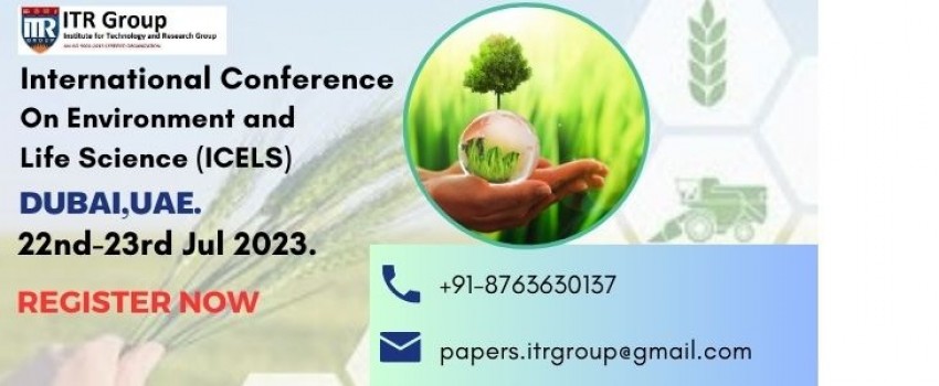 International Conference on Environment and Life Science (ICELS), which will be held at Dubai, United Arab Emirates, on 22nd-23rd Jul 2023.