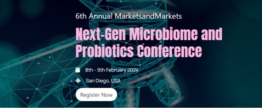 6th Annual MarketsandMarkets Next-Gen Microbiome and Probiotics Conference