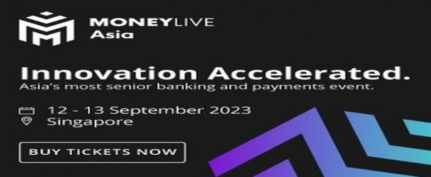 MoneyLIVE Asia 2023 | 12-13 September | Marina Bay Sands, Singapore