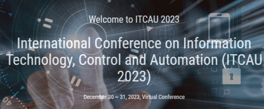International Conference on Information Technology, Control and Automation (ITCAU 2023)