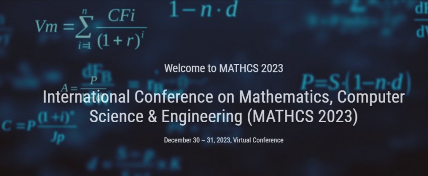 International Conference on Mathematics, Computer Science & Engineering (MATHCS 2023)
