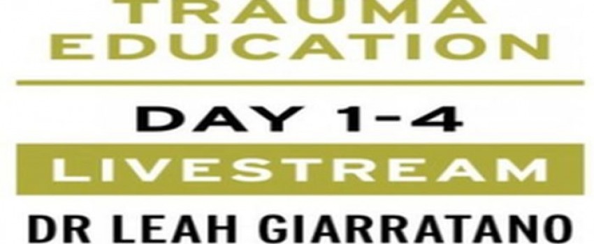 Treating PTSD + Complex Trauma with Dr Leah Giarratano 2-3 + 9-10 May 2024 Livestream 9am-5pm CDT