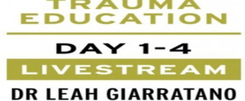 Treating PTSD + Complex Trauma with Dr Leah Giarratano 2-3 + 9-10 May 2024 Livestream 9am-5pm CDT
