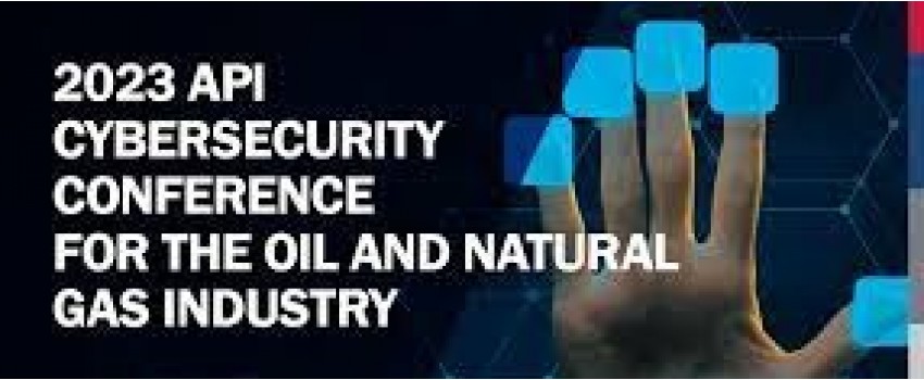 Annual API Cybersecurity Conference for the Oil and Natural Gas Industry