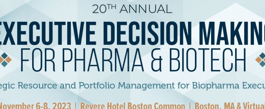 Executive Decision Making For Pharma & Biotech 2023