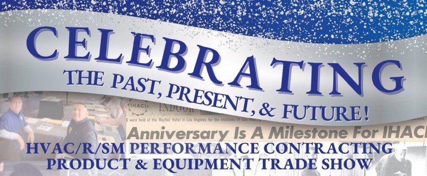 IHACI’s 43rdAnnual HVAC/R/SM Performance Contracting Product and Equipment Trade Show
