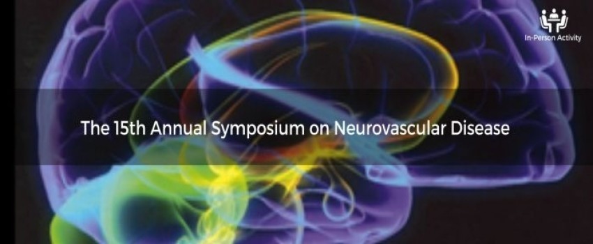 The 15th Annual Symposium on Neurovascular Disease
