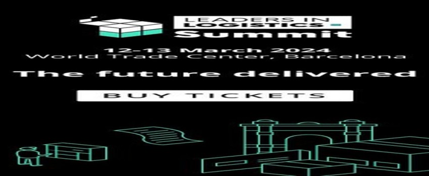 Leaders In Logistics Summit 2024 | 12-13 March | World Trade Centre, Barcelona