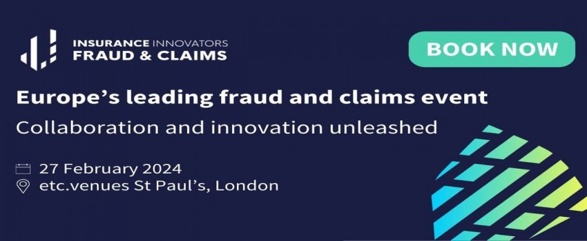 Insurance Innovators: Fraud And Claims 2024 | 27 February | etc.venues St Paul's, London