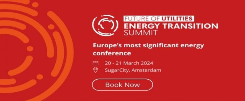 Future Of Utilities: Energy Transition Summit 2024 | 20-21 March | SugarFactory, Amsterdam