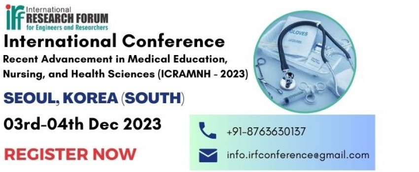 International Conference on Recent Advancement in Medical Education, Nursing, and Health Sciences (ICRAMNH - 2023) will be held in Seoul,Korea (south) on 03rd-04th December 2023.