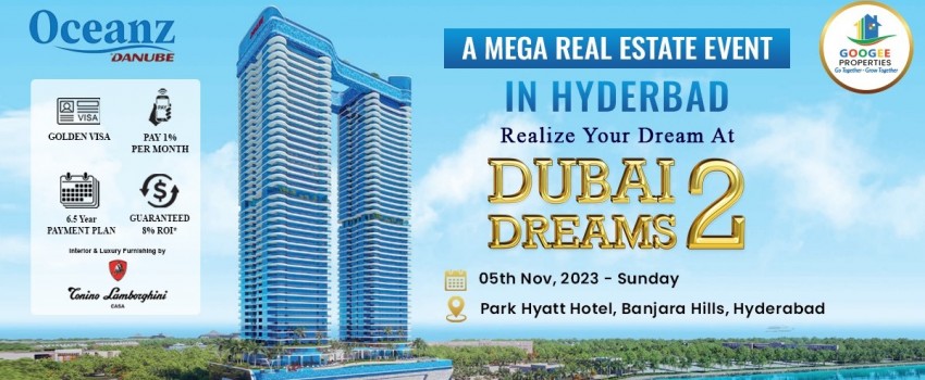 DUBAI DREAMS 2 - A Mega Real Estate Event In Hyderabad