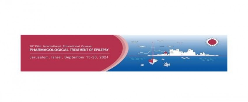 10th Eilat Edu Course: PHARMACOLOGICAL TREATMENT OF EPILEPSY