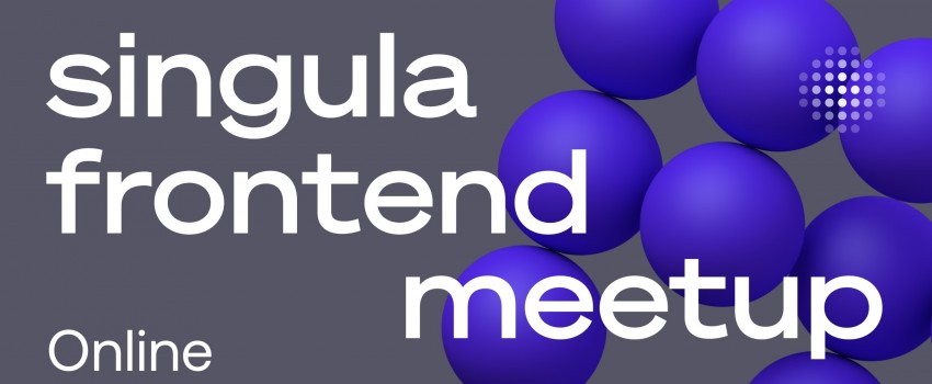 Singula Frontend Meetup Online