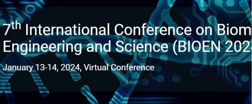 7th International Conference on Biomedical Engineering and Science (BIOEN 2024)