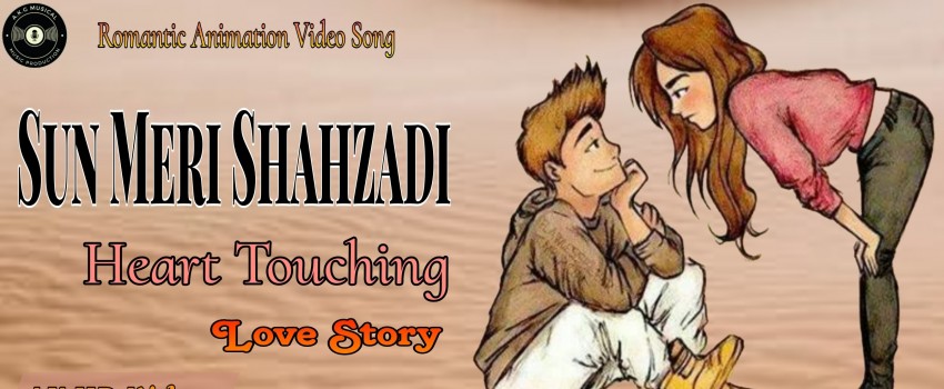 Sun Meri Shehzadi Animated Song | New Animation Video Song | AkgMusicalVideos