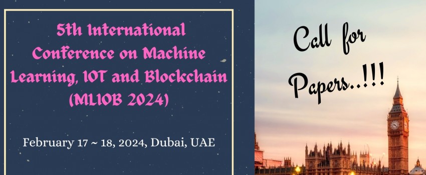 5th International Conference on Machine Learning, IOT and Blockchain (MLIOB 2024)