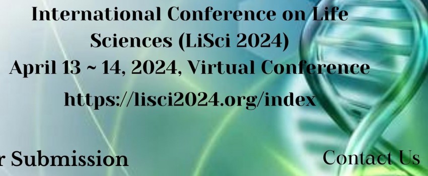 International Conference on Life Sciences (LiSci 2024)