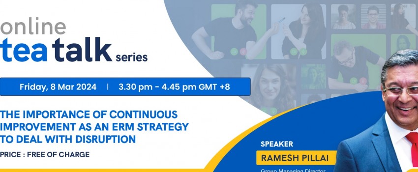 The IERP's Online Tea Talk Series 2024 - The Importance of Continuous Improvement as an ERM Strategy to Deal with Disruption