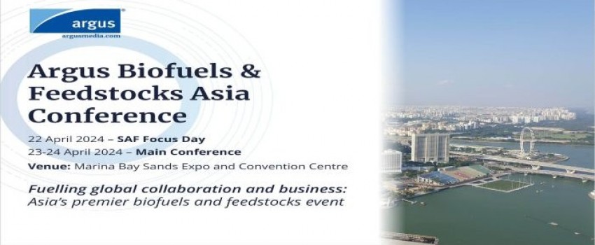 Argus Biofuels and Feedstocks Asia Conference | 22-24 April 2024 | Singapore