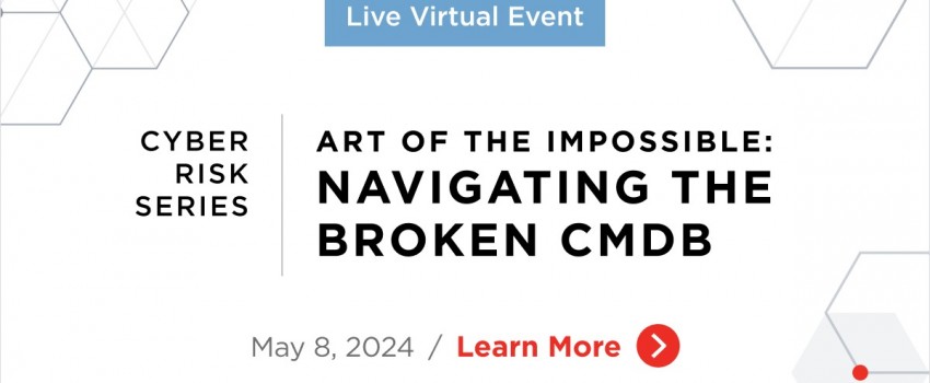 Cyber Risk Series | Art of the Impossible: Navigating the Broken CMDB