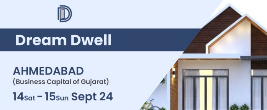 DREAM DWELL - A Luxury Real Estate Exhibition, Ahmedabad 2024
