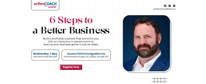   6 Steps to a Better Business | Halifax,NS